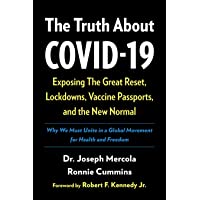 The Truth About COVID-19: Exposing The Great Reset- Lockdowns- Vaccine Passports- and the New Normal
